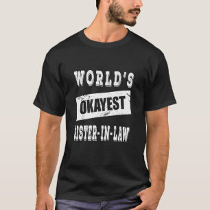 World S Okayest Sister In Law T-Shirt