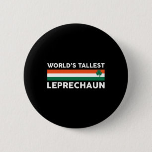 World’s Tallest Leprechaun - Irish Shamrock St Pat 6 Cm Round Badge