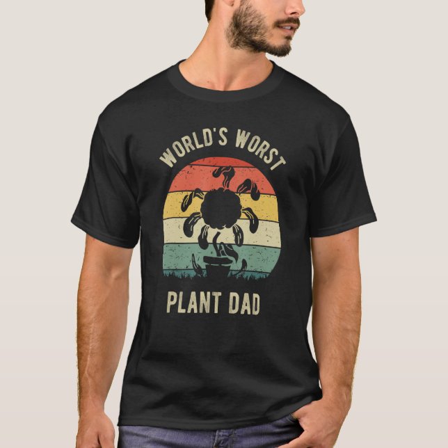 World s Worst Plant Dad Farmer Gardener Sad Plant  T-Shirt (Front)