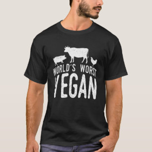 World s worst vegan Coal grilling Steak cooking Be T-Shirt