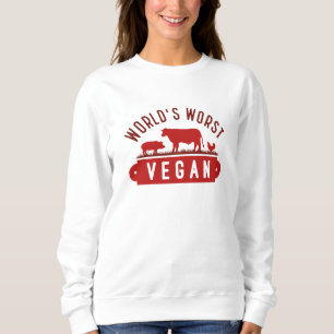 World’s Worst Vegan Sweatshirt