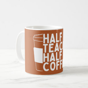 World Teachers' Day Half Teacher Half Coffee Mug