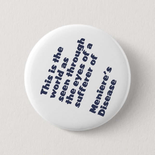 world through meniere's eyes 6 cm round badge (Front)