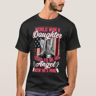 World war II Daughter i used to be his angel now h T-Shirt
