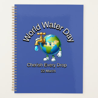 World Water Day. Cherish Every Drop. Planner