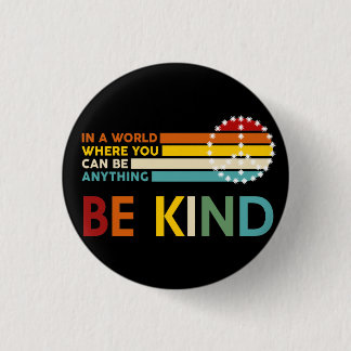 World where You can Be anything Be Kind 3 Cm Round Badge