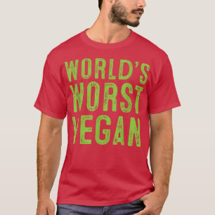 World Worst Vegan Non Vegetarian Meat Bbq Barbeque T-Shirt
