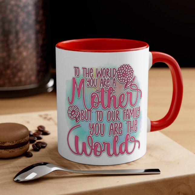 Worldly Love - Chic Mother's Day Coffee Mug (To the world you are a mother But to our family you are the world)