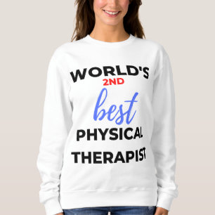 World's 2nd Best Physical Therapist 2 Sweatshirt