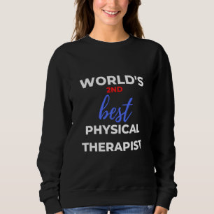 World's 2nd Best Physical Therapist Sweatshirt