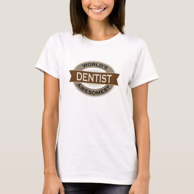 Worlds Awesomest Dentist T-Shirt (Front)
