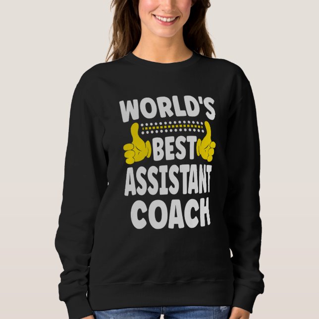 World's Best Assistant Coach  Job Title Assistant  Sweatshirt (Front)