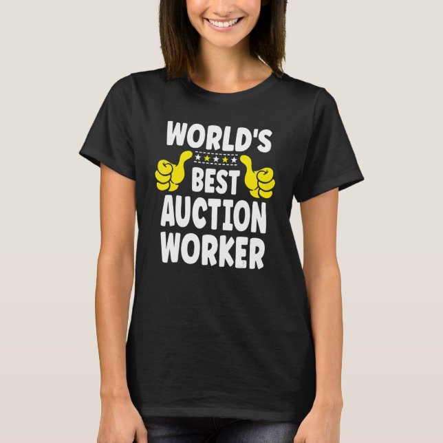 World's Best Auction Worker Job Title Auction Work T-Shirt (Front)