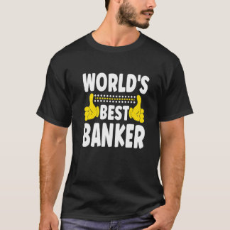World's Best Banker Job Title Profession Banker T-Shirt