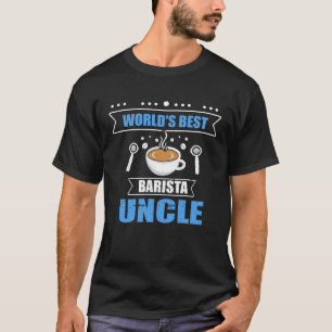 Worlds Best Barista Uncle Coffee Machine King Caff T-Shirt
