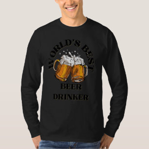 World's Best Beer Drinker  Beer  Dad  Brother  Unc T-Shirt