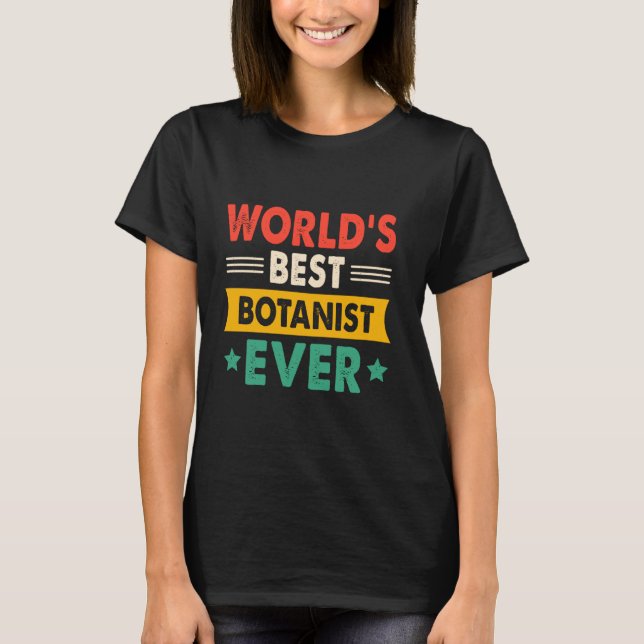 World's Best Botanist Ever Funny Retro T-Shirt (Front)