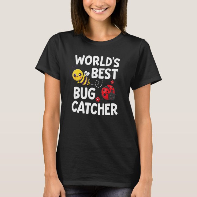 Worlds Best Bug Catcher Entomologist Insect Lady B T-Shirt (Front)
