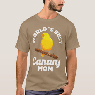 Worlds Best Canary Mum Bird lover Mothers girl T-Shirt