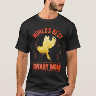 Worlds Best Canary Mum Canaries Bird Love family T-Shirt