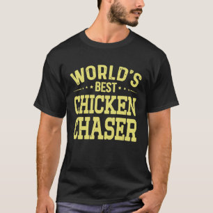 World's Best Chicken Chaser Job Title Chicken Cha T-Shirt