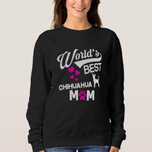 World's Best Chihuahua Mom Sweatshirt