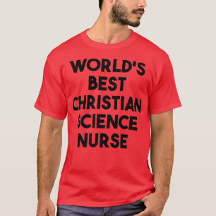 World's Best Christian Science Nurse Premium  T-Shirt