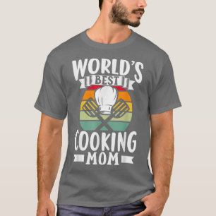 Worlds Best Cooking Mum Mummy Cook Mother Mama Mot T-Shirt