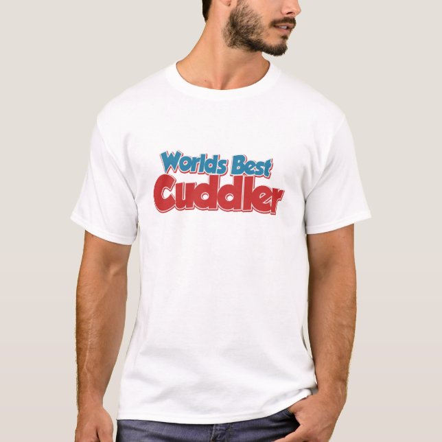 Worlds Best Cuddler T-Shirt (Front)