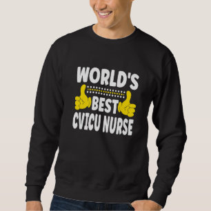 World's Best CVICU Nurse Job Title Profession CVIC Sweatshirt