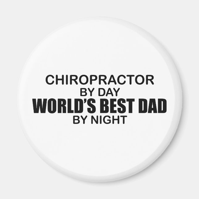 World's Best Dad by Night - Chiropractor Magnet (Front)