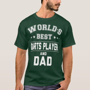 Worlds Best Darts Player And Dad Daddy Gift T-Shirt