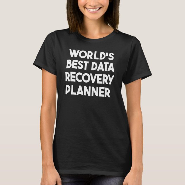 World's Best Data Recovery Planner T-Shirt (Front)