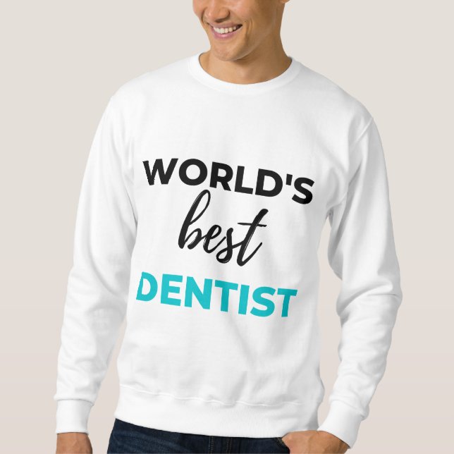 World's Best Dentist 2 Sweatshirt (Front)