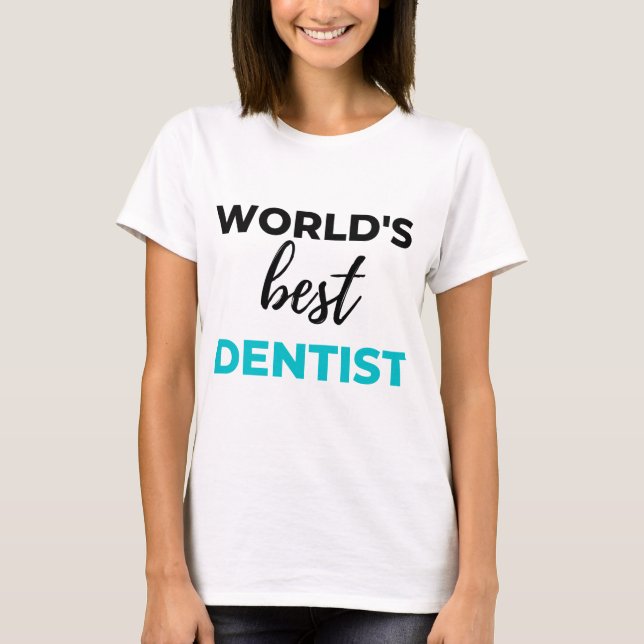 World's Best Dentist 2 T-Shirt (Front)