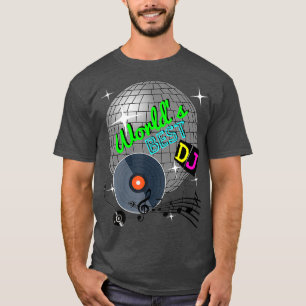 Worlds Best DJ Ever Rave Disco Dance Party Funny T-Shirt