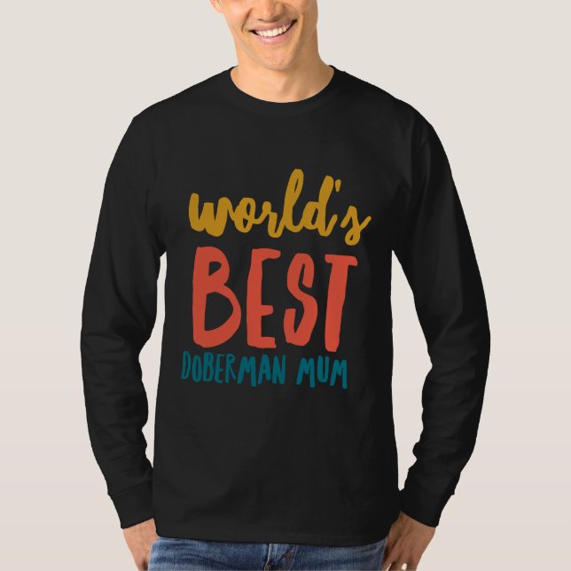 Worlds Best Doberman Mum T-Shirt (Front)