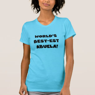 World's Best-est Abuela Black and White Gifts T-Shirt