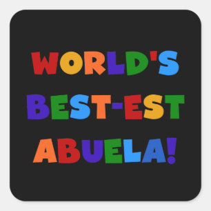 World's Best-est Abuela Bright Colours Tshirts Square Sticker