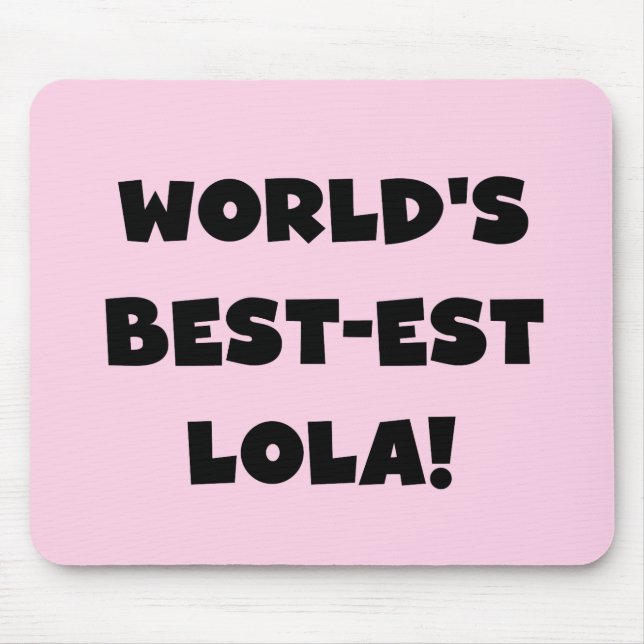 World's Best-est Lola Black and White Tshirts Gift Mouse Pad (Front)