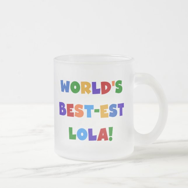 World's Best-est Lola T-shirts and Gifts Frosted Glass Coffee Mug (Right)