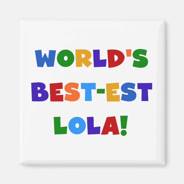 World's Best-est Lola T-shirts and Gifts Magnet (Front)