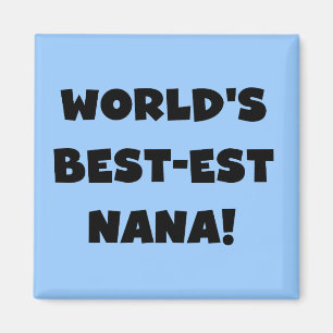World's Best-est Nana Black and White T-shirts Magnet