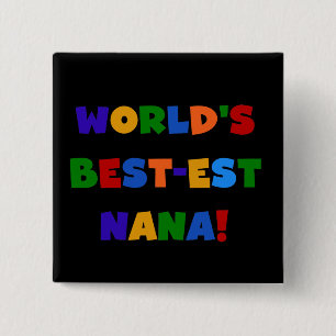 World's Best-est Nana Bright Colours Gifts 15 Cm Square Badge