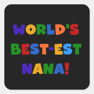 World's Best-est Nana Bright Colours Gifts Square Sticker