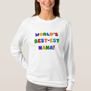 Worlds Best Nana T Shirts Shirt Designs Zazzle Co Nz