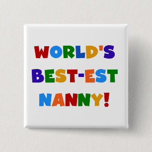 World's Best-est Nanny Bright Colours Gifts 15 Cm Square Badge