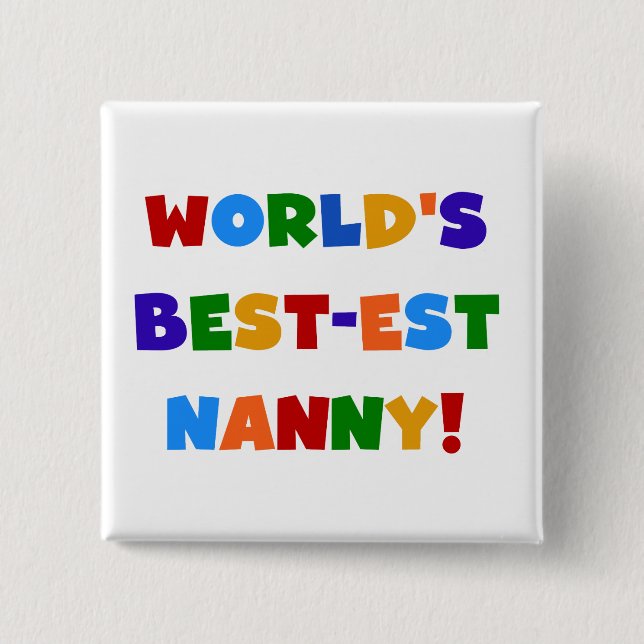 World's Best-est Nanny Bright Colours Gifts 15 Cm Square Badge (Front)