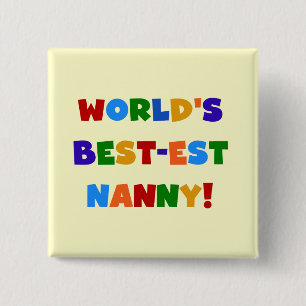 World's Best-est Nanny Bright Colours Gifts 15 Cm Square Badge