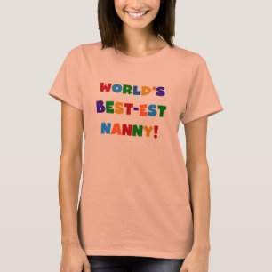 World's Best-est Nanny Bright Colours Gifts T-Shirt
